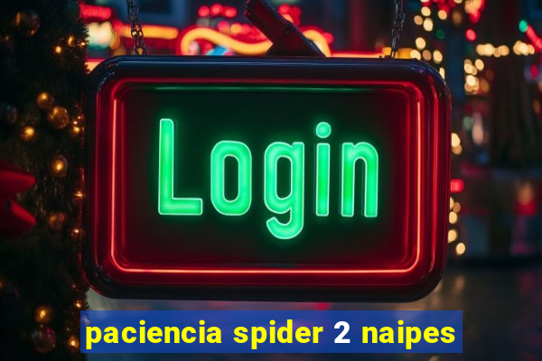 paciencia spider 2 naipes